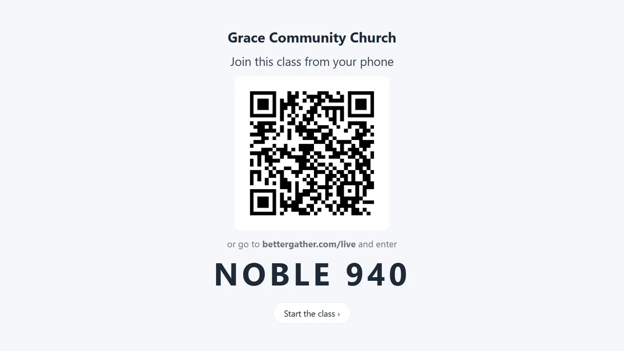 The join slide: Grace Community Church, a QR code, 'or go to bettergather.com/live and enter NOBLE 940', and a Start the class button
